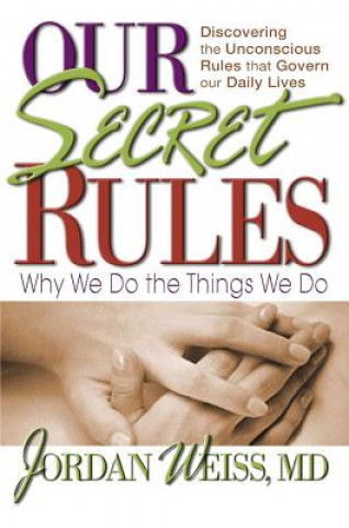 Книга Our Secret Rules: Why We Do the Things We Do Jordon Weiss