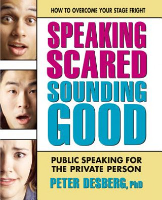 Könyv Speaking Scared, Sounding Good Peter Desberg