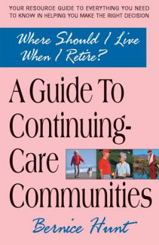 Könyv Where Should I Live When I Retire?: A Guide to Continuing-Care Communities Bernice Kohn Hunt
