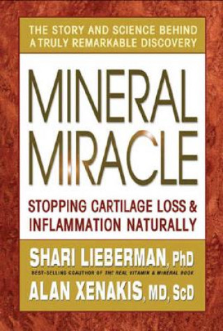 Livre Mineral Miracle: Stopping Cartilage Loss & Inflammation Naturally Shari Lieberman