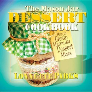 Książka Mason Jar Dessert Cookbook Lonnette Parks