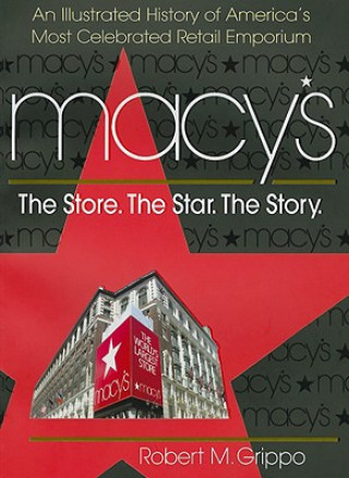 Kniha Macy's: The Store. the Star. the Story Robert M. Grippo