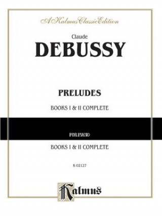 Carte Preludes, Books I & II Complete Claude Debussy