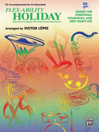 Audio Flex-Ability Holiday -- Solo-Duet-Trio-Quartet with Optional Accompaniment: For All Instruments Victor Lopez