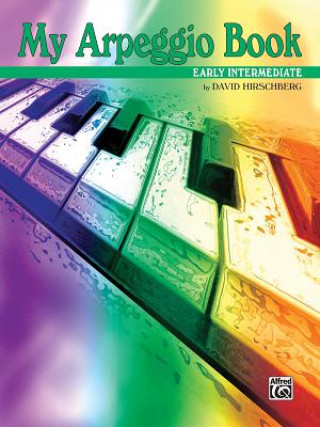 Book My Arpeggio Book, Early Intermediate David Hirschberg