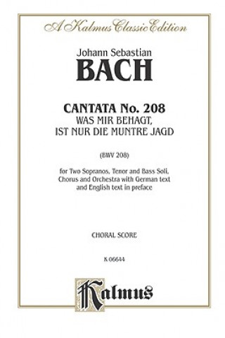 Knjiga John Sebastian Bach Cantata No. 208: Choral Score Johann Bach