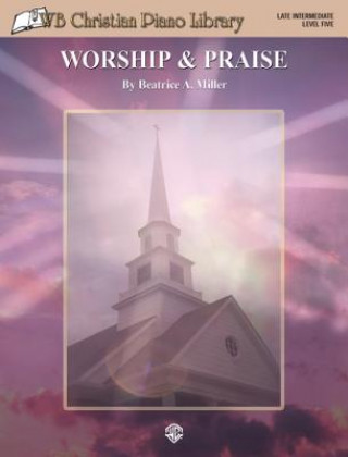 Kniha WB Christian Piano Library: Worship & Praise Beatrice A. Miller