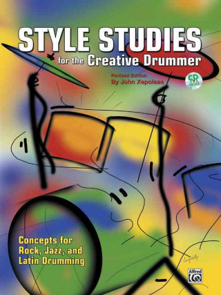 Книга Style Studies for the Creative Drummer: Concepts for Rock, Jazz, and Latin Drumming, Book & CD John Xepoleas
