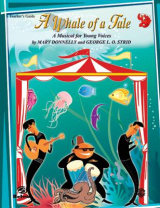 Carte A Whale of a Tale (a Musical for Young Voices): 2-Part Teacher's Guide Mary Donnelly