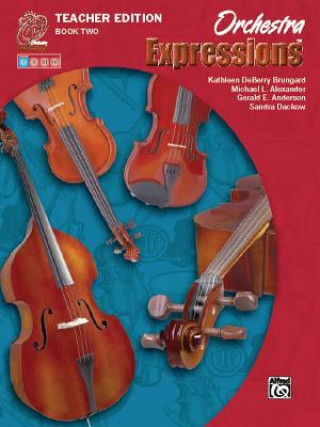 Книга Orchestra Expressions, Book Two Teacher Edition: Curriculum Package, Curriculum Package Kathleen Brungard