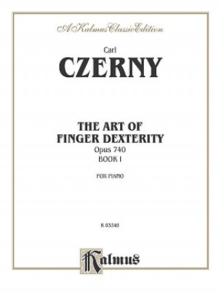 Könyv Carl Czerny: The Art of Finger Dexterity: Opus 740, Book I for Piano Carl Czerny