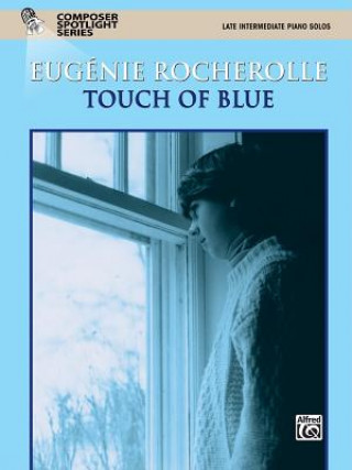 Carte Touch of Blue: Late Intermediate Piano Solos Eugenie Rocherolle