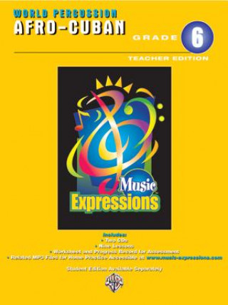 Libro Music Expressions Grade 6 (Middle School 1): Afro-Cuban Percussion (Teacher Edition), Book & 2 CDs Alfred Publishing