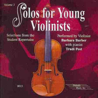 Hanganyagok Solos for Young Violinists, Vol 3: Selections from the Student Repertoire Barbara Barber