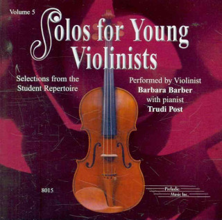 Аудио Solos for Young Violinists, Vol 5: Selections from the Student Repertoire Barbara Barber