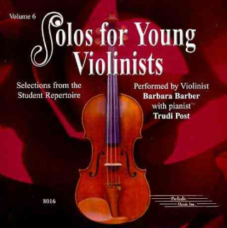 Audio Solos for Young Violinists: Volume 6: Selections from the Student Repertoire Barbara Barber