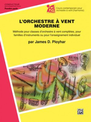 Kniha Band Today [L'orchestre a Vent Moderne], Part 1: Conductor (Piano Acc.) (French Edition), Comb Bound Book James Ployhar
