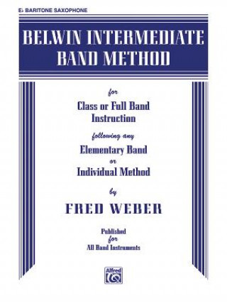 Carte Belwin Intermediate Band Method: E-Flat Baritone Saxophone Fred Weber