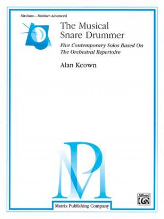 Carte The Musical Snare Drummer: Five Contemporary Solos Based on the Orchestral Repertoire Alan Keown