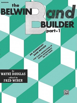 Kniha Belwin Band Builder, Part 1: An Elementary Band Method Wayne Douglas