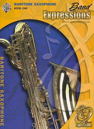 Könyv Band Expressions, Book One: Student Edition: Baritone Saxophone (Texas Edition) Robert W. Smith