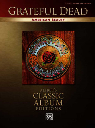 Carte Grateful Dead -- American Beauty: Authentic Guitar Tab Dead Grateful
