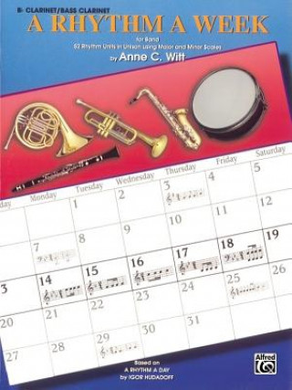 Carte A Rhythm a Week for Band (Based on a Rhythm a Day by Igor Hudadoff): B-Flat Clarinet/Bass Clarinet Anne C. Witt