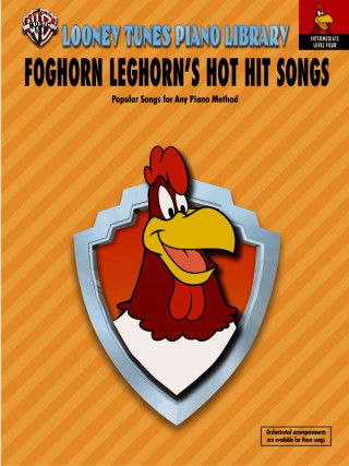 Kniha Looney Tunes Piano Library: Level 4 -- Foghorn Leghorn's Hot Hit Songs Alfred Publishing