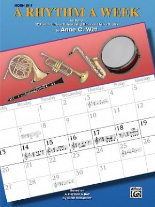 Kniha A Rhythm a Week for Band (Based on a Rhythm a Day by Igor Hudadoff): Horn in F Anne C. Witt