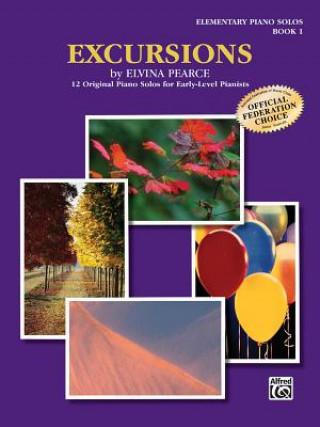 Book Excursions, Bk 1: 12 Original Piano Solos for Early-Level Pianists Elvina Pearce