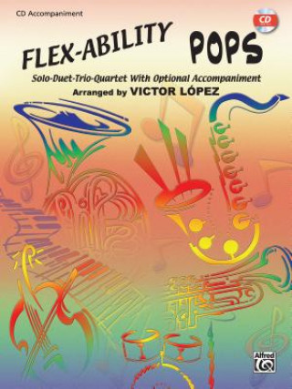 Hanganyagok Flex-Ability Pops -- Solo-Duet-Trio-Quartet with Optional Accompaniment: For All Instruments Victor Lopez