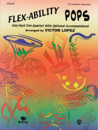 Książka Flex-Ability: Pops, Violin: Solo-Duet-Trio-Quartet with Optional Accompaniment Victor Lopez
