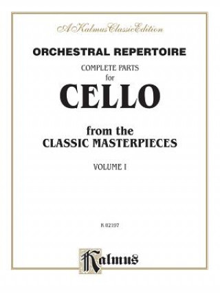 Kniha Orchestral Repertoire Complete Parts for Cello from the Classic Masterpieces, Vol 1 Alfred Publishing