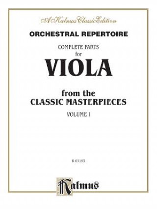 Könyv Orchestral Repertoire Complete Parts for Viola from the Classic Masterpieces, Vol 1 Alfred Publishing