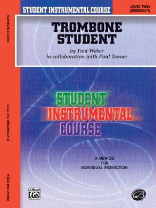 Kniha Trombone Student: Level Two (Intermediate) Fred Weber