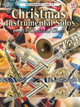 Kniha Christmas Instrumental Solos -- Carols & Traditional Classics: Alto Sax, Book & CD Alfred Publishing