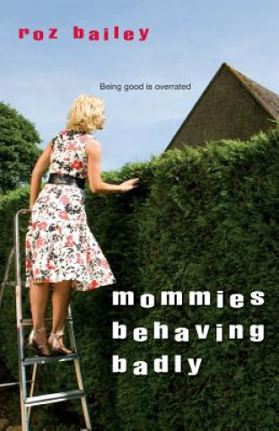 Kniha Mommies Behaving Badly Roz Bailey