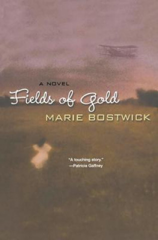 Könyv Fields of Gold Marie Bostwick