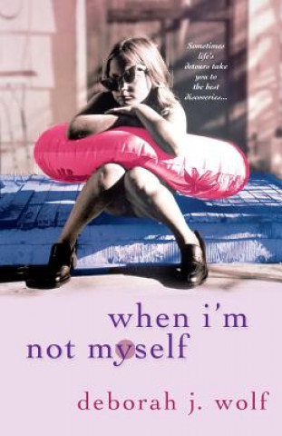 Könyv When I'm Not Myself Deborah J. Wolf