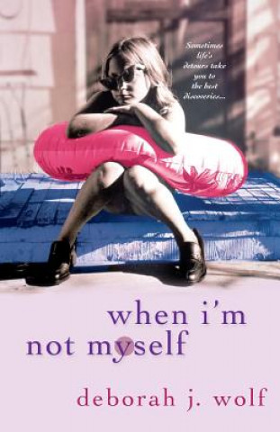 Buch When I'm Not Myself Deborah J. Wolf