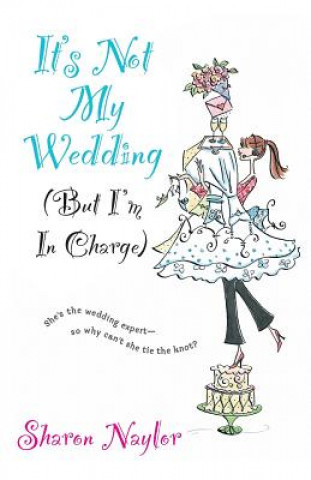 Książka It's Not My Wedding Sharon Naylor