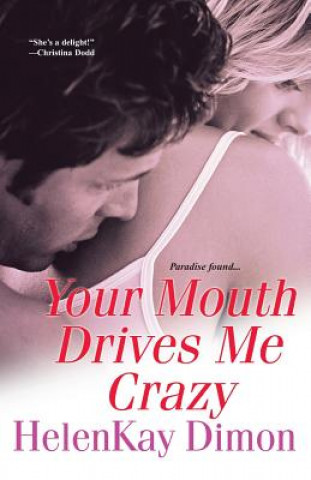 Könyv Your Mouth Drives Me Crazy HelenKay Dimon