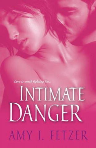Knjiga Intimate Danger Amy J. Fetzer