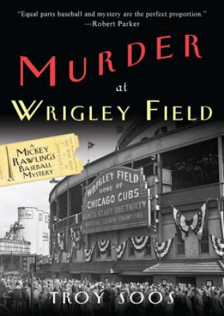 Könyv Murder at Wrigley Field: A Mickey Rawlings Baseball Mystery Troy Soos