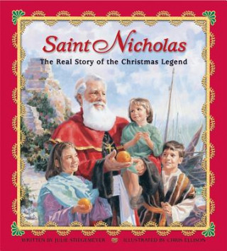 Buch Saint Nicholas: The Real Story of the Christmas Legend Julie Stiegemeyer