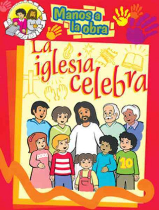 Libro Manos a la Obra: La Iglesia Celebra Maria Ester H. de Sturtz