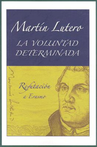 Kniha La Voluntad Determinada Martin Luther