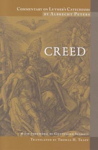 Knjiga Commentary on Luther's Catechism: Creeds Albrecht Peters