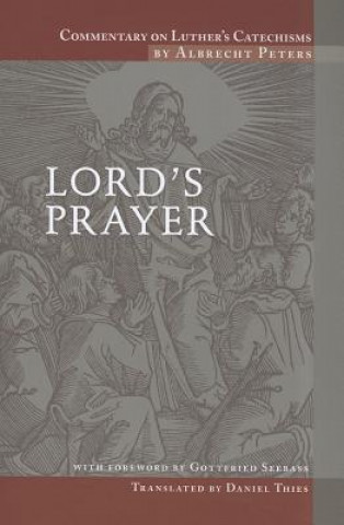 Książka Commentary on Luther's Catechisms: Lord's Prayer Albrecht Peters