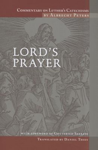 Kniha Commentary on Luther's Catechisms: Lord's Prayer Albrecht Peters